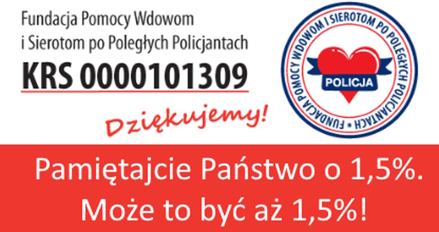 Fundacja Pomocy Wdowom i Sierotom po Poległych Policjantach, logo fundacji z sercem i napisem Policjia, KRS0000101309 Dziękujemy! Pamiętajcie Państwo o 1,5%. Może to być aż 1,5%!