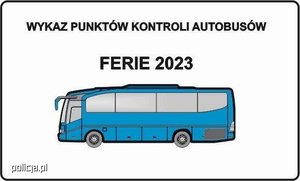 Na białym tle napis: Wykaz punktów kontroli autobusów ferie 2023.
Pod napisem niebieski autobus.