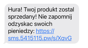 zrzut ekranu wiadomości sms - Hura! Twój produkt został sprzedany! Nie zapomnij odzyskać swoich pieniędzy - następnie podany został fałszywy link mający doprowadzić do wyłudzenia pieniędzy