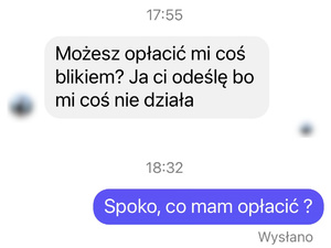 grafika z telefonu pokazująca korespondencję z oszustem, który przejął konto na portalu społecznościowym znajomego - tekst wiadomości - Możesz opłacić mi coś blikiem? Ja ci odeślę bo mi coś nie działa - spoko co mam opłacić?