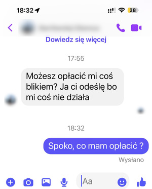 grafika z telefonu pokazująca korespondencję z oszustem, który przejął konto na portalu społecznościowym znajomego - tekst wiadomości - Możesz opłacić mi coś blikiem? Ja ci odeślę bo mi coś nie działa - spoko co mam opłacić?