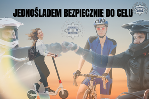 Grafika przedstawia kierujących jednośladami i napis JEDNOŚLADEM BEZPIECZNIE DO CELU!
