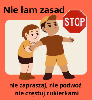 grafika z dwoma chłopcami i znakiem stop, napisy : nie łam zasad, nie zapraszaj, nie podwoź, nie częstuj cukierkami