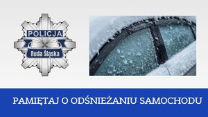 Grafika przedstawia gwiazdę z napisem Policja Ruda Śląska, obok jest zaśnieżony pojazd a na dole napis pamiętaj o odśnieżaniu samochodu