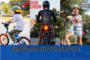 Dziecko na rowerze w kasku, motocyklista z kaskiem, osoba na hulajnodze elektrycznej w kasku. Na dole napis jednośladem bezpiecznie do celu. Na grafice jest również napis kask chroni